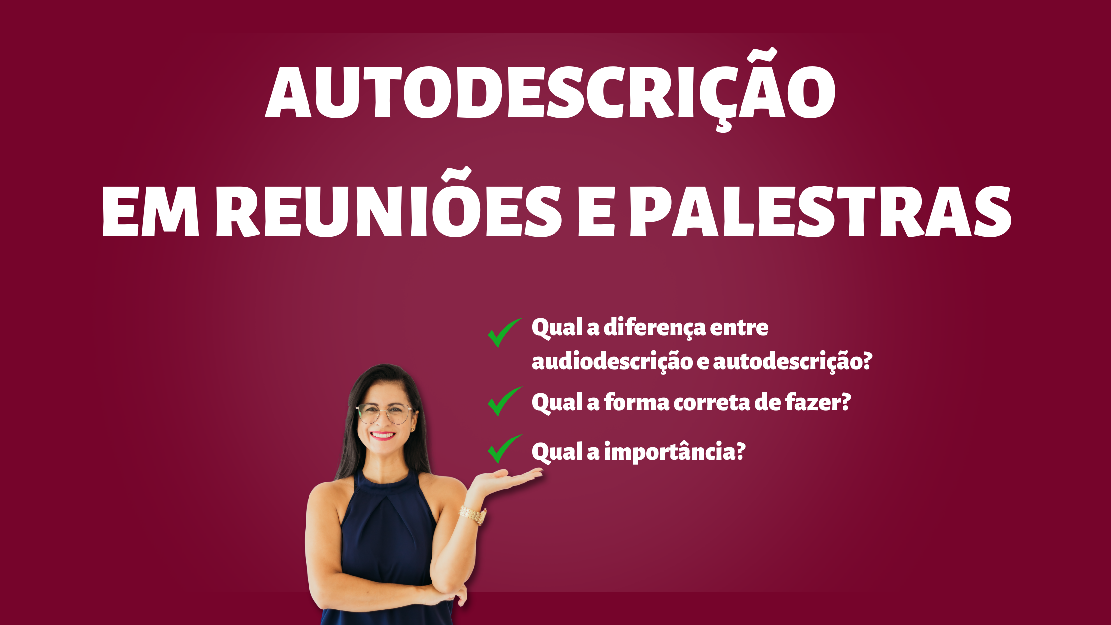 banner vermelho com letras brancas. Autodescrição em reuniões e palestras. Logo abaixo, à esquerda, fotografia de uma mulher sorridente. ela está com o braço esquerdo dobrado e mão virada para cima, como se segurasse uma bandeja.